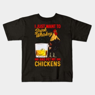 I Just Want To Drink Whiskey And Pet My Chickens Fun Farmer Kids T-Shirt